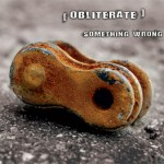 Obliterate – Something Wrong